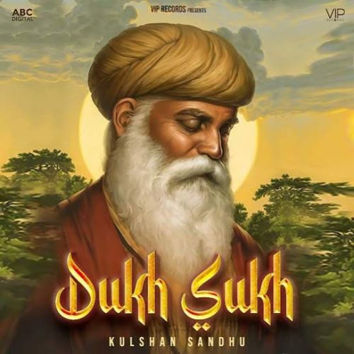 Dukh Sukh Kulshan Sandhu mp3 song download, Dukh Sukh Kulshan Sandhu full album