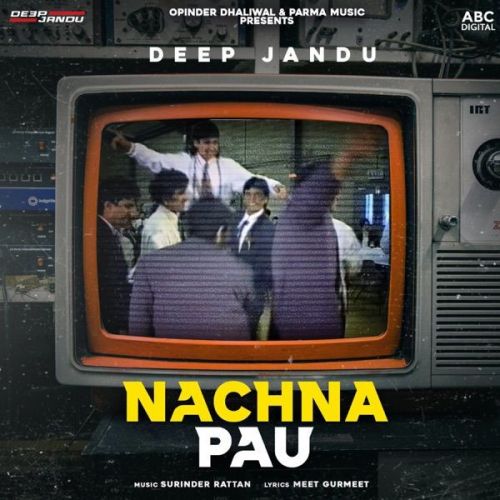 Nachna Pau Deep Jandu mp3 song download, Nachna Pau Deep Jandu full album