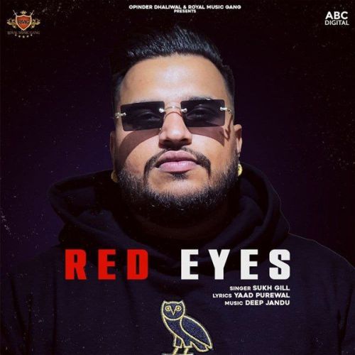 Red Eyes Sukh Gill mp3 song download, Red Eyes Sukh Gill full album