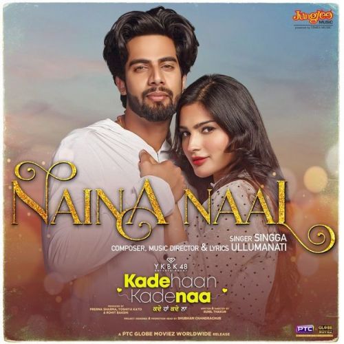 Naina Naal (From Kade Haan Kade Naa) Singga mp3 song download, Naina Naal (From Kade Haan Kade Naa) Singga full album