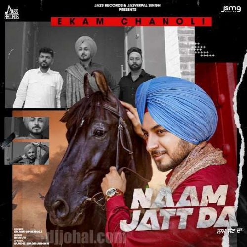 Naam Jatt Da Ekam Chanoli mp3 song download, Naam Jatt Da Ekam Chanoli full album