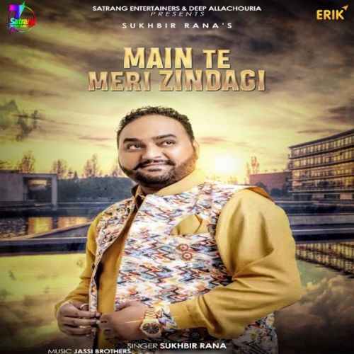 Main Te Meri Zindagi Sukhbir Rana mp3 song download, Main Te Meri Zindagi Sukhbir Rana full album
