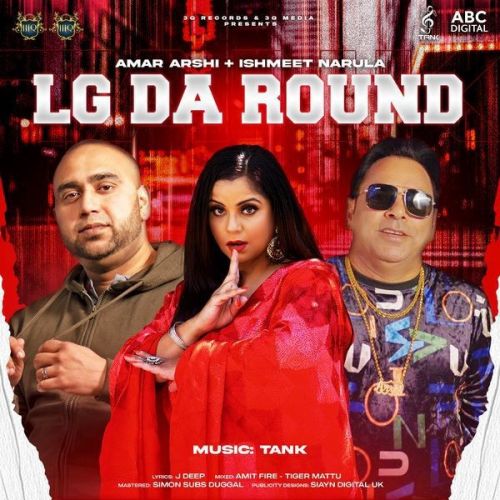 LG Da Round Amar Arshi, Ishmeet Narula mp3 song download, LG Da Round Amar Arshi, Ishmeet Narula full album