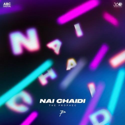 Nai Chaidi The Prophec mp3 song download, Nai Chaidi The Prophec full album