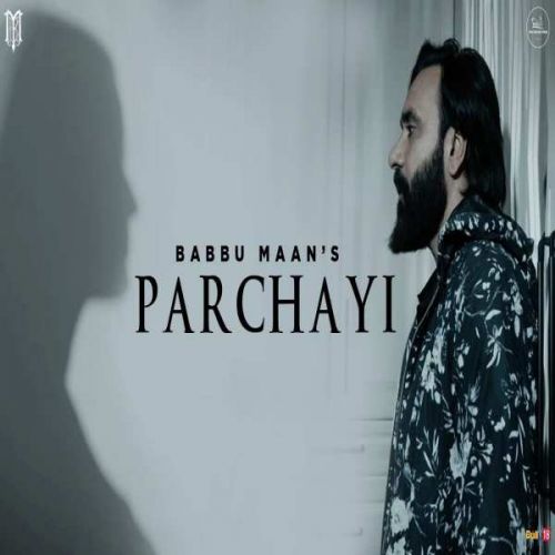 Parchayi (Mera Gham 2) Babbu Maan mp3 song download, Parchayi (Mera Gham 2) Babbu Maan full album