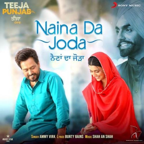 Naina Da Joda (Teeja Punjab) Ammy Virk mp3 song download, Naina Da Joda (Teeja Punjab) Ammy Virk full album