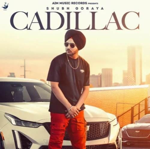 Cadillac Shubh Goraya mp3 song download, Cadillac Shubh Goraya full album