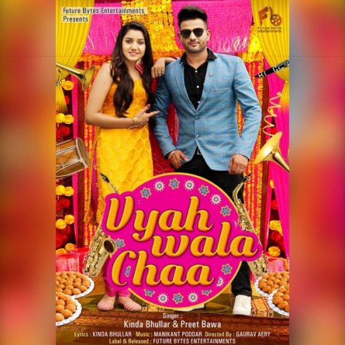 Vyah Wala Chaa Preet Bawa, Kinda Bhullar mp3 song download, Vyah Wala Chaa Preet Bawa, Kinda Bhullar full album