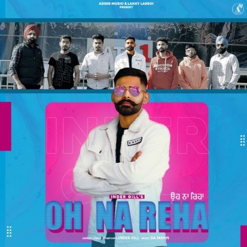 Oh Na Reha Inder Gill mp3 song download, Oh Na Reha Inder Gill full album