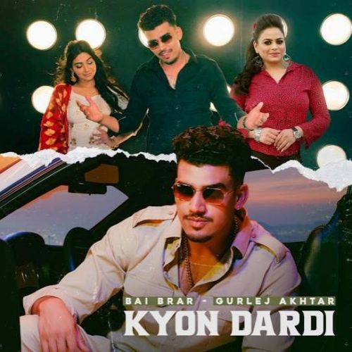 Kyon Dardi Bai Brar, Gurlej Akhtar mp3 song download, Kyon Dardi Bai Brar, Gurlej Akhtar full album