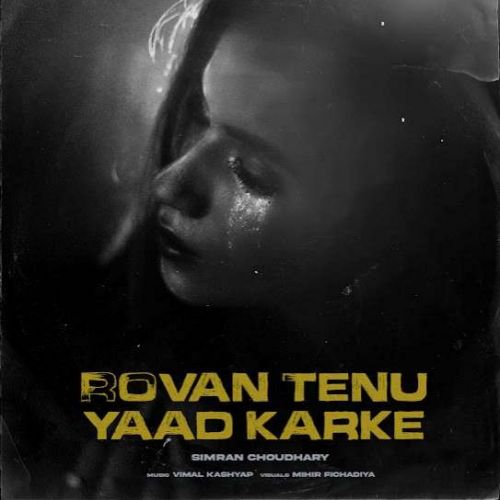 Rovan Tenu Yaad Karke Simran Choudhary mp3 song download, Rovan Tenu Yaad Karke Simran Choudhary full album