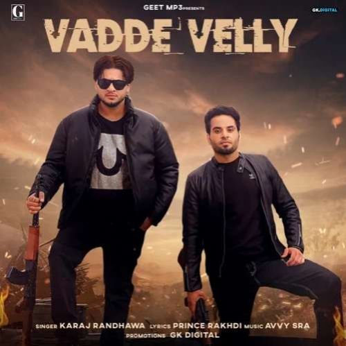 Vadde Velly Karaj Randhawa mp3 song download, Vadde Velly Karaj Randhawa full album