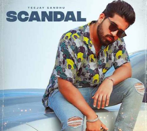 Scandal Teejay Sandhu mp3 song download, Scandal Teejay Sandhu full album