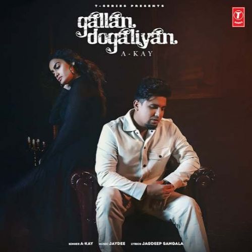 Gallan Dogaliyan A Kay mp3 song download, Gallan Dogaliyan A Kay full album