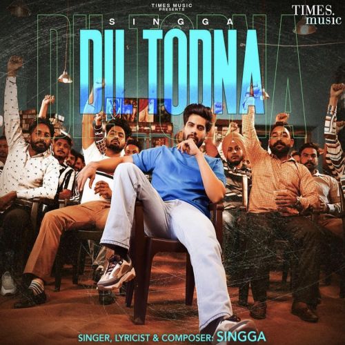 Dil Todna Singga mp3 song download, Dil Todna Singga full album