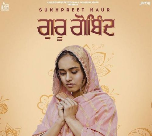 Guru Gobind Sukhpreet Kaur mp3 song download, Guru Gobind Sukhpreet Kaur full album