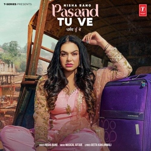 Pasand Tu Ve Nisha Bano mp3 song download, Pasand Tu Ve Nisha Bano full album