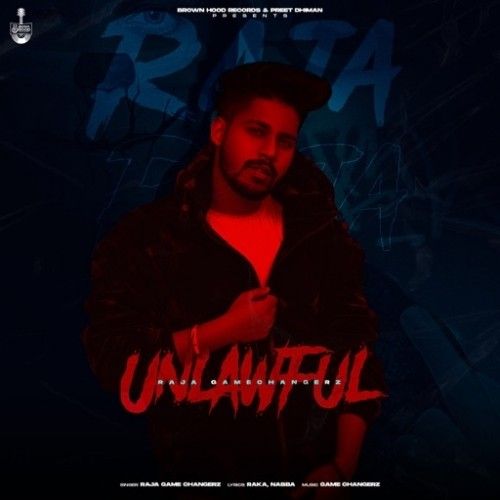 Unlawful Raja Game Changerz mp3 song download, Unlawful Raja Game Changerz full album