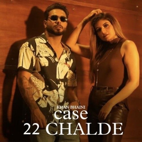 Case 22 Chalde Khan Bhaini mp3 song download, Case 22 Chalde (unofficial) Khan Bhaini full album