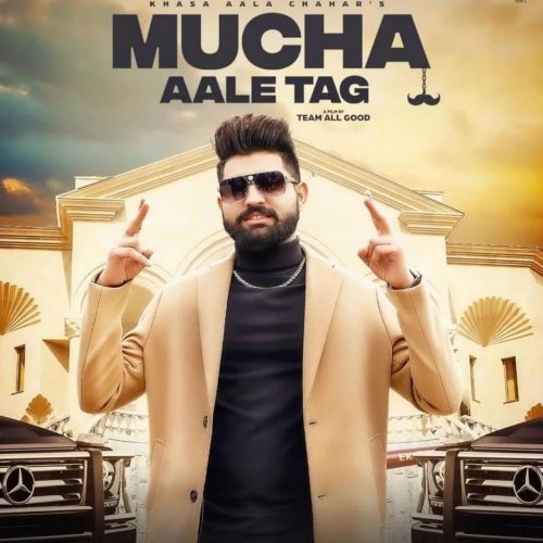 Mucha Aale Tag Khasa Aala Chahar mp3 song download, Mucha Aale Tag Khasa Aala Chahar full album