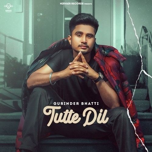 Tutte Dil Gurinder Bhatti mp3 song download, Tutte Dil Gurinder Bhatti full album