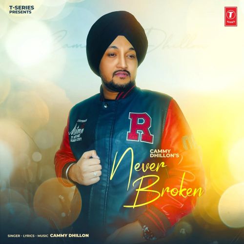 Never Broken Cammy Dhillon mp3 song download, Never Broken Cammy Dhillon full album