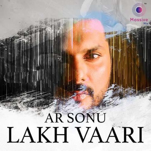 Lakh Vaari AR Sonu mp3 song download, Lakh Vaari AR Sonu full album