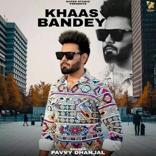Khaas Bandey Pavvy Dhanjal mp3 song download, Khaas Bandey Pavvy Dhanjal full album