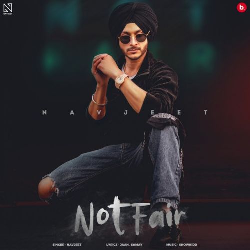 Not Fair Navjeet mp3 song download, Not Fair Navjeet full album
