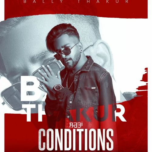 Conditions Bally Thakur mp3 song download, Conditions Bally Thakur full album