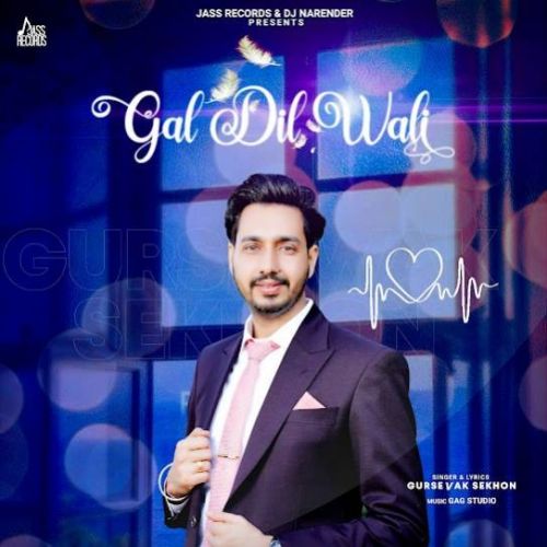 Gal Dil Wali Gursevak Sekhon mp3 song download, Gal Dil Wali Gursevak Sekhon full album