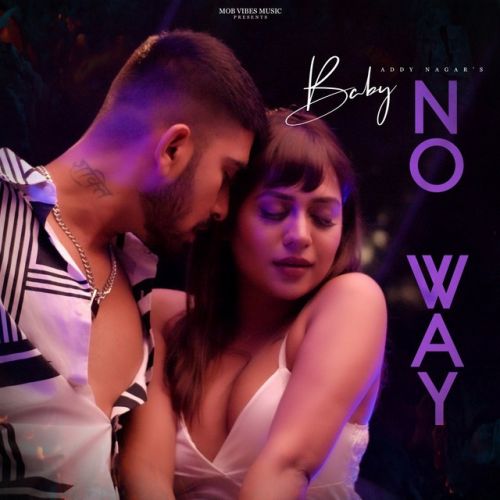 Baby No Way Addy Nagar mp3 song download, Baby No Way Addy Nagar full album