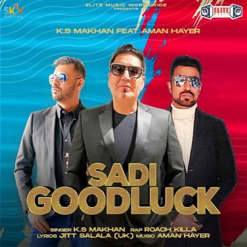 Sadi Goodluck KS Makhan mp3 song download, Sadi Goodluck KS Makhan full album