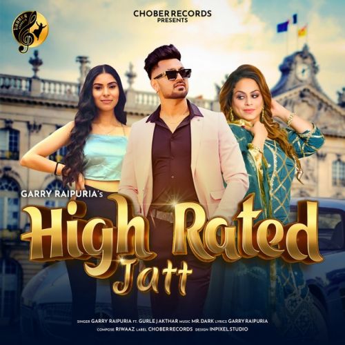 High Rated Jatt Garry Raipuria, Gurlej Akhtar mp3 song download, High Rated Garry Raipuria, Gurlej Akhtar full album