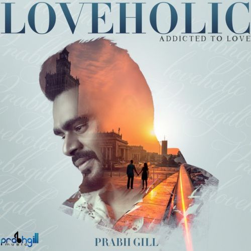 Rabb Milju Prabh Gill mp3 song download, Loveholic - EP Prabh Gill full album