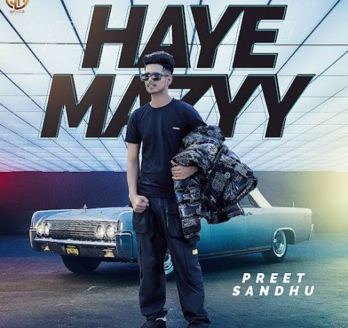 Haye Mazyy Preet Sandhu mp3 song download, Haye Mazyy Preet Sandhu full album