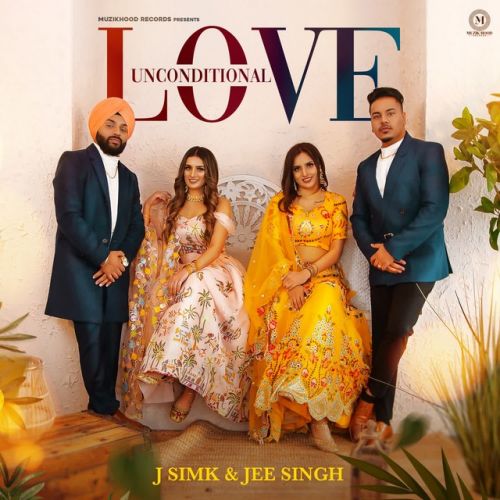 Unconditional Love J Simk, Jee Singh mp3 song download, Unconditional Love J Simk, Jee Singh full album