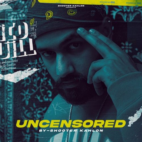 Uncensored Shooter Kahlon mp3 song download, Uncensored Shooter Kahlon full album