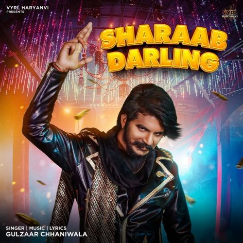 Sharaab Darling Gulzaar Chhaniwala mp3 song download, Sharaab Darling Gulzaar Chhaniwala full album