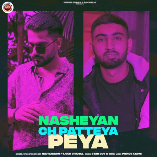 Nasheyan Ch Patteya Peya Nav Sandhu, Gur Chahal mp3 song download, Nasheyan Ch Patteya Peya Nav Sandhu, Gur Chahal full album