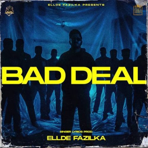 Bad Deal Ellde Fazilka mp3 song download, Bad Deal Ellde Fazilka full album