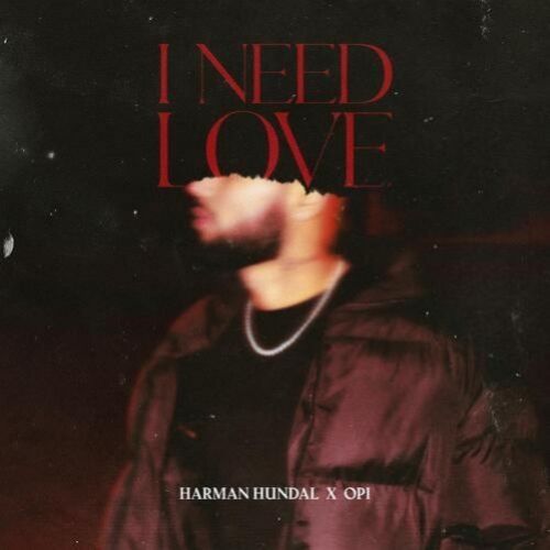 I Need Love Harman Hundal mp3 song download, I Need Love Harman Hundal full album