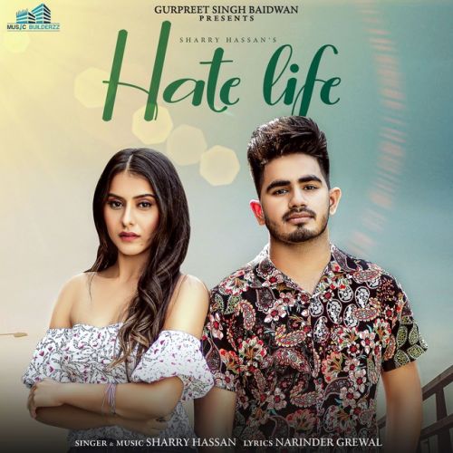 Hate Life Sharry Hassan mp3 song download, Hate Life Sharry Hassan full album
