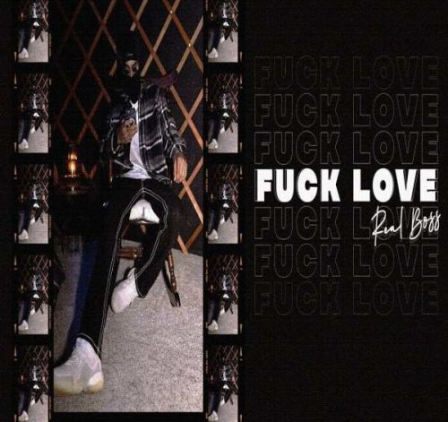 Fuck Love Real Boss mp3 song download, Fuck Love Real Boss full album
