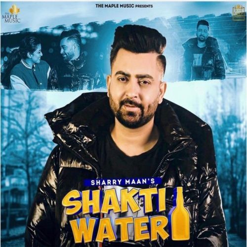 Shakti Water Sharry Maan mp3 song download, Shakti Water Sharry Maan full album