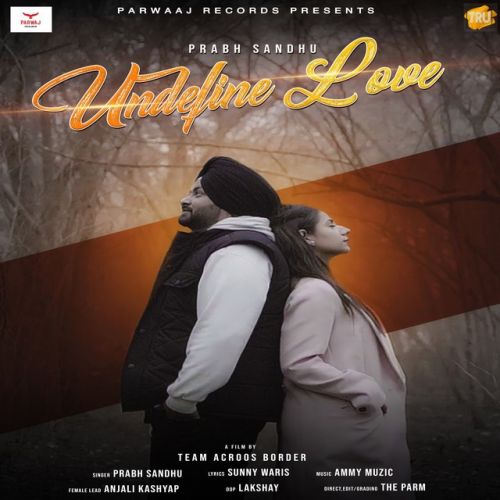 Undefine Love Prabh Sandhu mp3 song download, Undefine Love Prabh Sandhu full album