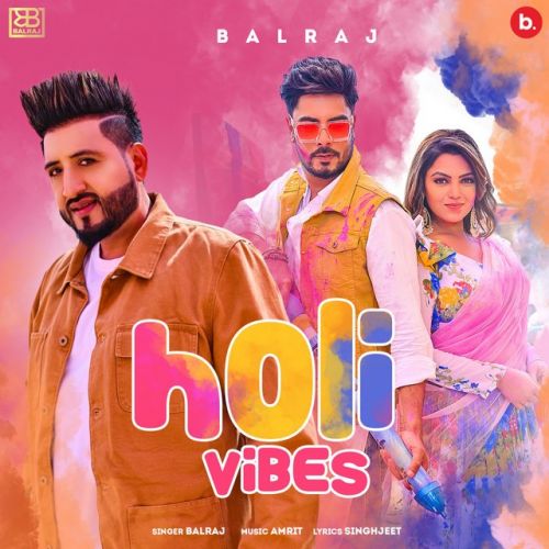 Holi Vibes Balraj mp3 song download, Holi Vibes Balraj full album