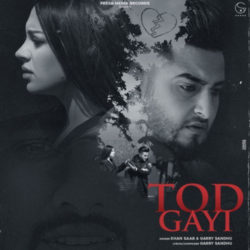 Tod Gayi Khan Saab, Garry Sandhu mp3 song download, Tod Gayi Khan Saab, Garry Sandhu full album