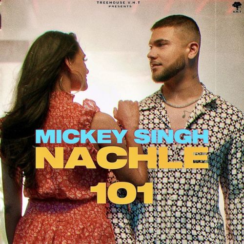 Nachle 101 Mickey Singh mp3 song download, Nachle 101 Mickey Singh full album