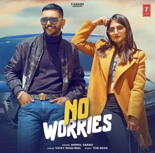 No Worries Anmol Sarao mp3 song download, No Worries Anmol Sarao full album